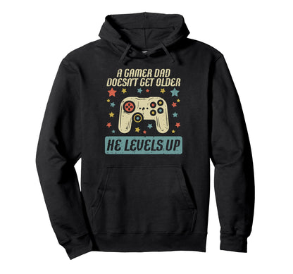 Gamer Dad Doesnt Get Older Levels Up Hoodie - Streetwear Style Men Women - T-Shirt, Sweatshirt, Hoodie