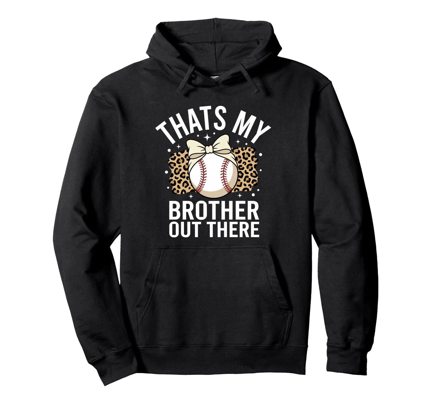 Thats My Brother Out There Hoodie - Casual Everyday Wear for Adults - T-Shirt, Sweatshirt, Hoodie