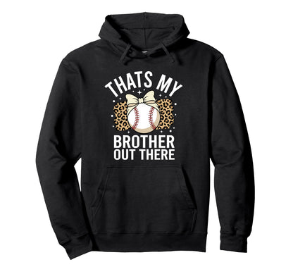 Thats My Brother Out There Hoodie - Casual Everyday Wear for Adults - T-Shirt, Sweatshirt, Hoodie