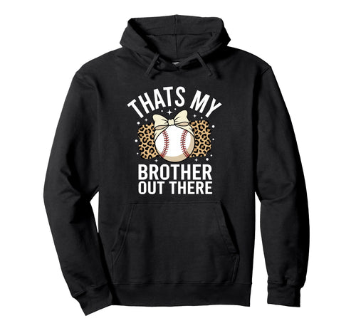 Thats My Brother Out There Hoodie - Casual Everyday Wear for Adults - T-Shirt, Sweatshirt, Hoodie