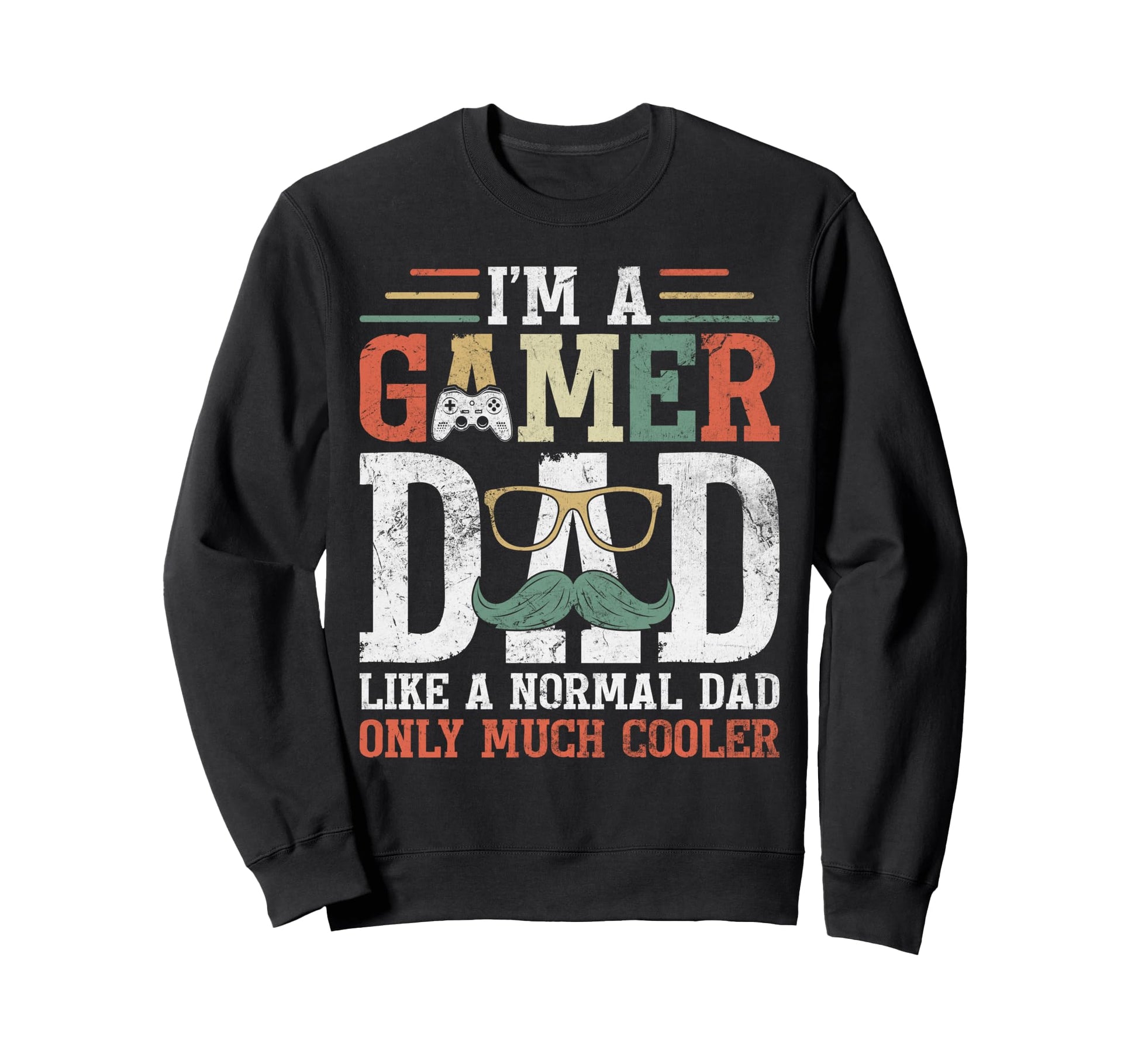 Gamer Dad Like Normal Dad Fathers Sweatshirt - Streetwear Style for Adults - T-Shirt, Sweatshirt, Hoodie