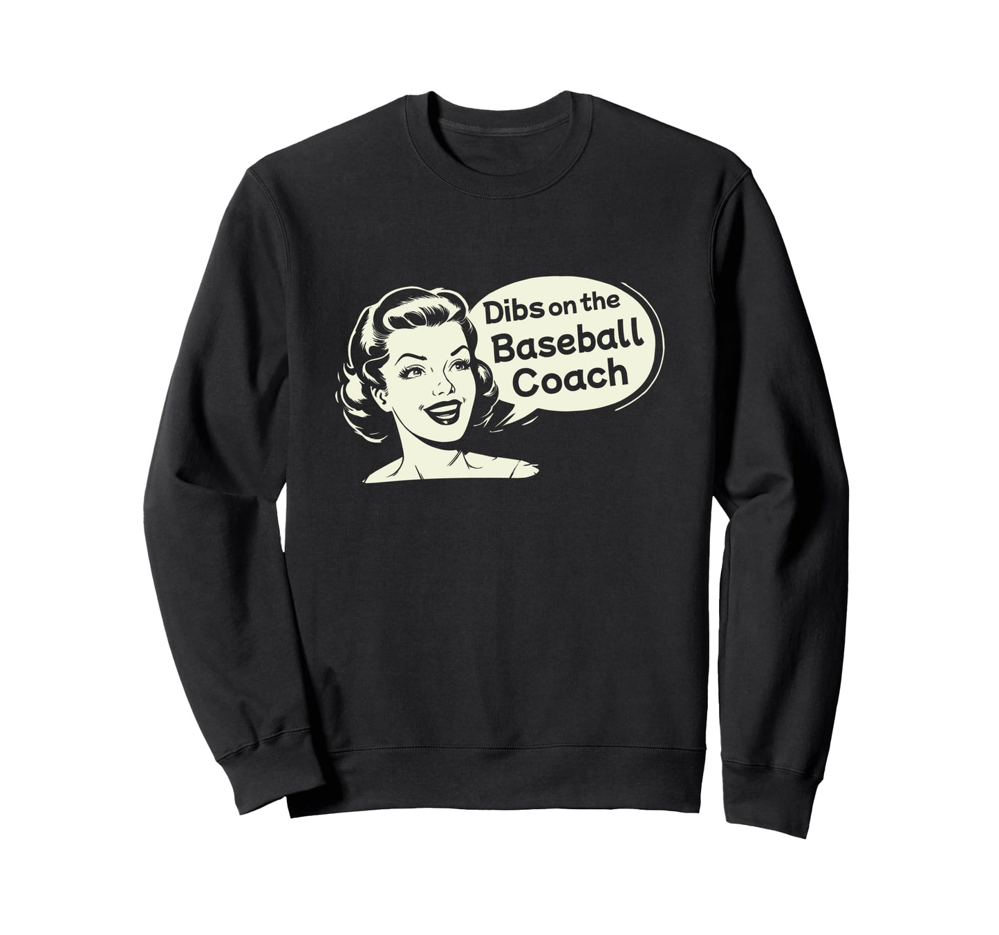 Dibs Baseball Coach Funny Wife Sweatshirt - Graphic Print Unisex - T-Shirt, Sweatshirt, Hoodie