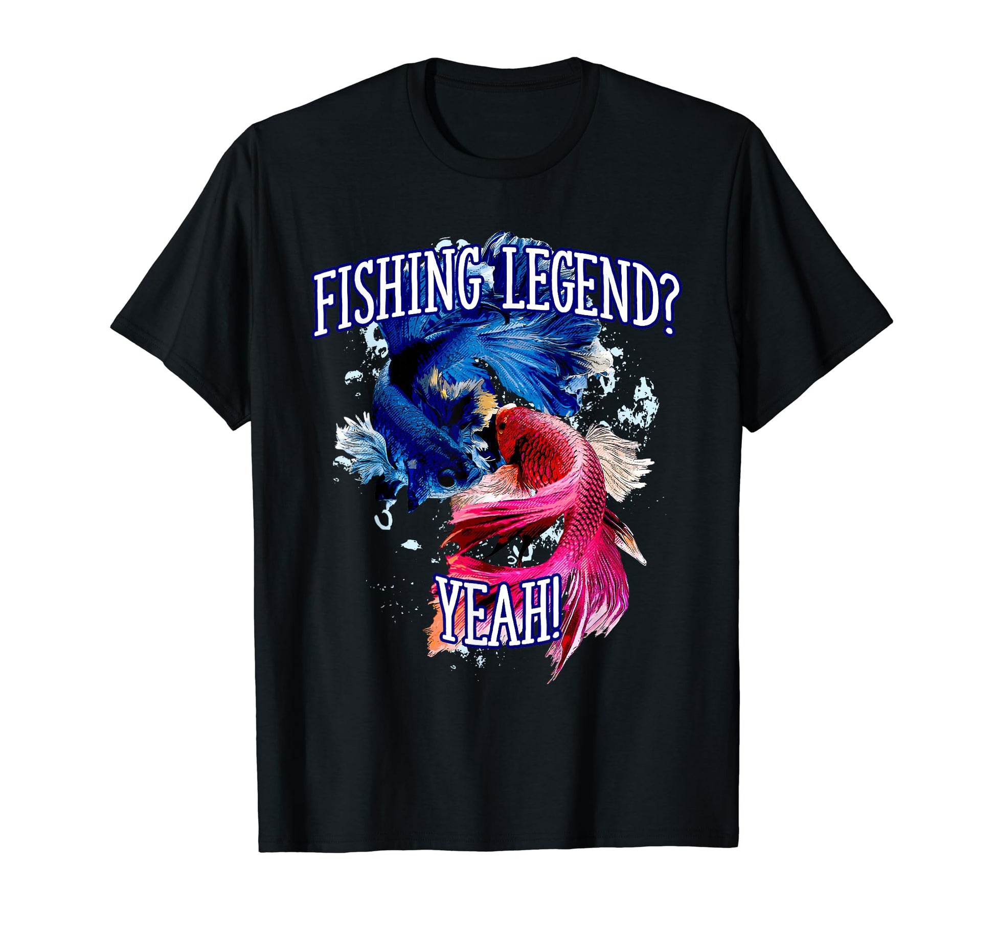 Fishing Legend Yeah Funny Fisherman T-Shirt - Casual Everyday Wear Unisex - T-Shirt, Sweatshirt, Hoodie