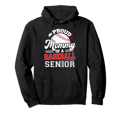 Proud Mommy Baseball Senior 2025 Hoodie - Streetwear Style Men Women - T-Shirt, Sweatshirt, Hoodie