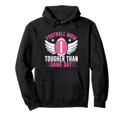 Football Mom Tougher Than Game Day Football Hoodie - Unique Graphic Unisex - T-Shirt, Sweatshirt, Hoodie