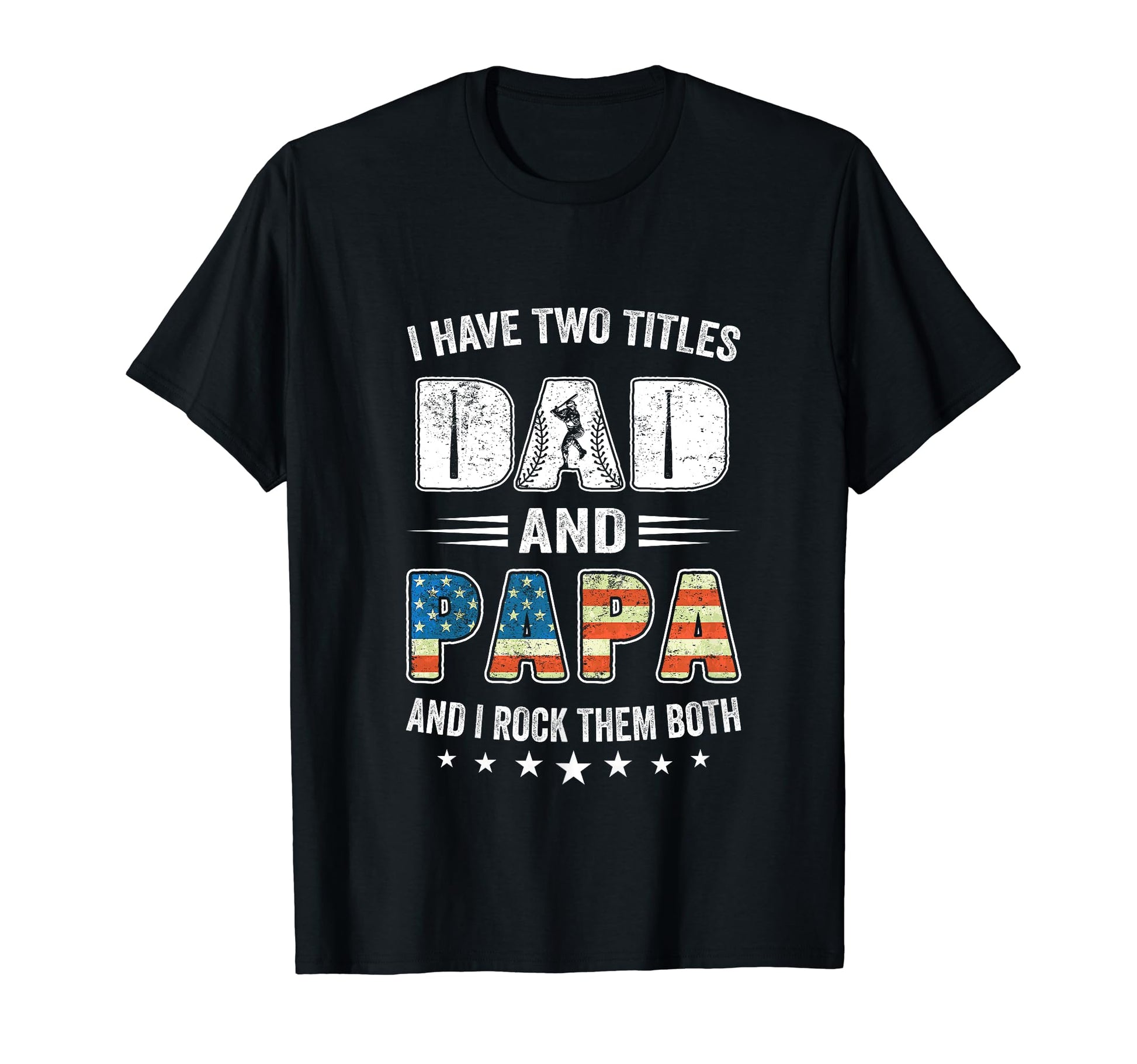 I Have Two Titles Dad And Papa Usa T-Shirt - Custom Art Print for Adults - T-Shirt, Sweatshirt, Hoodie