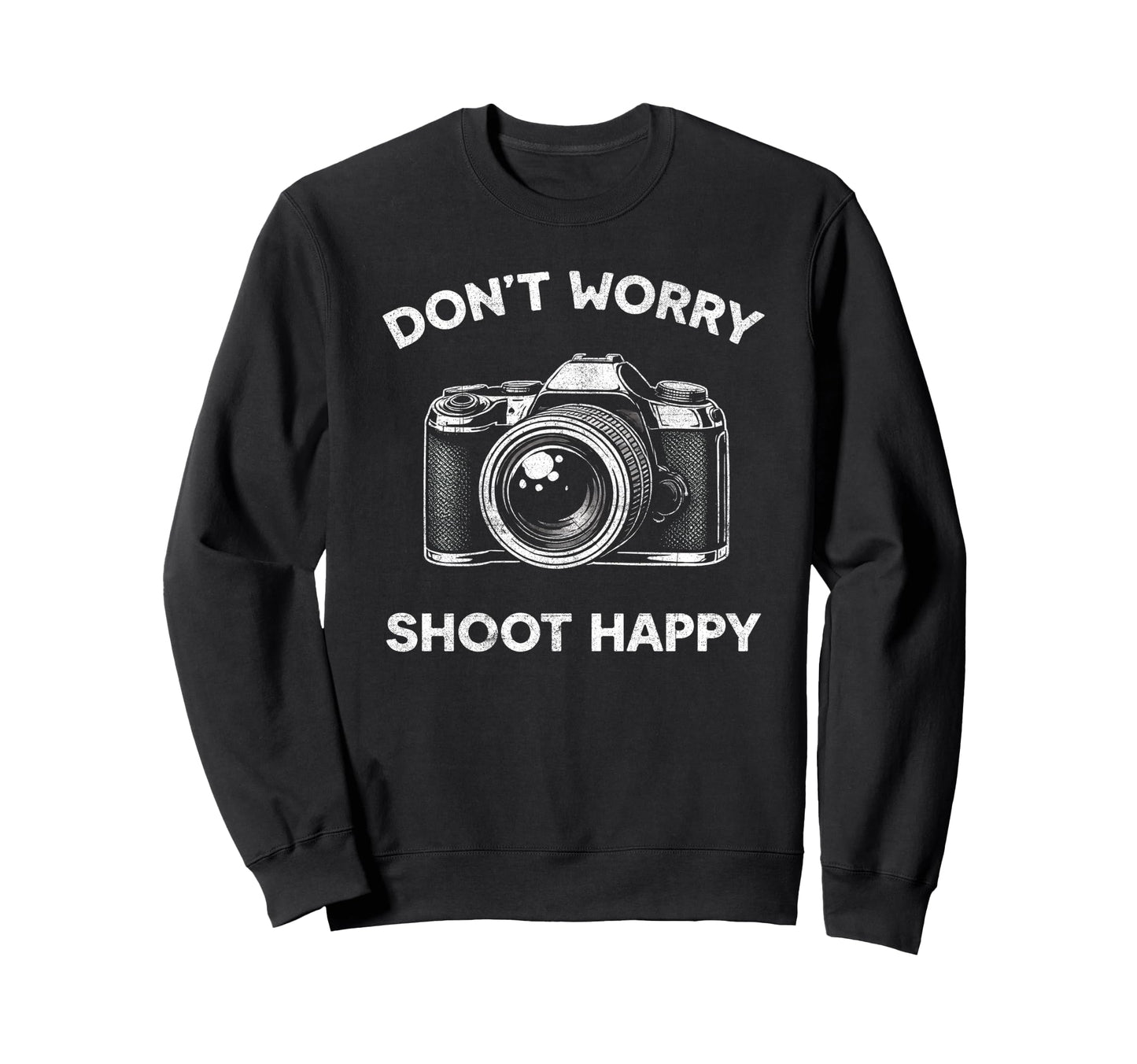 Funny Photography Dont Worry Shoot Sweatshirt - Novelty Apparel Unisex - T-Shirt, Sweatshirt, Hoodie