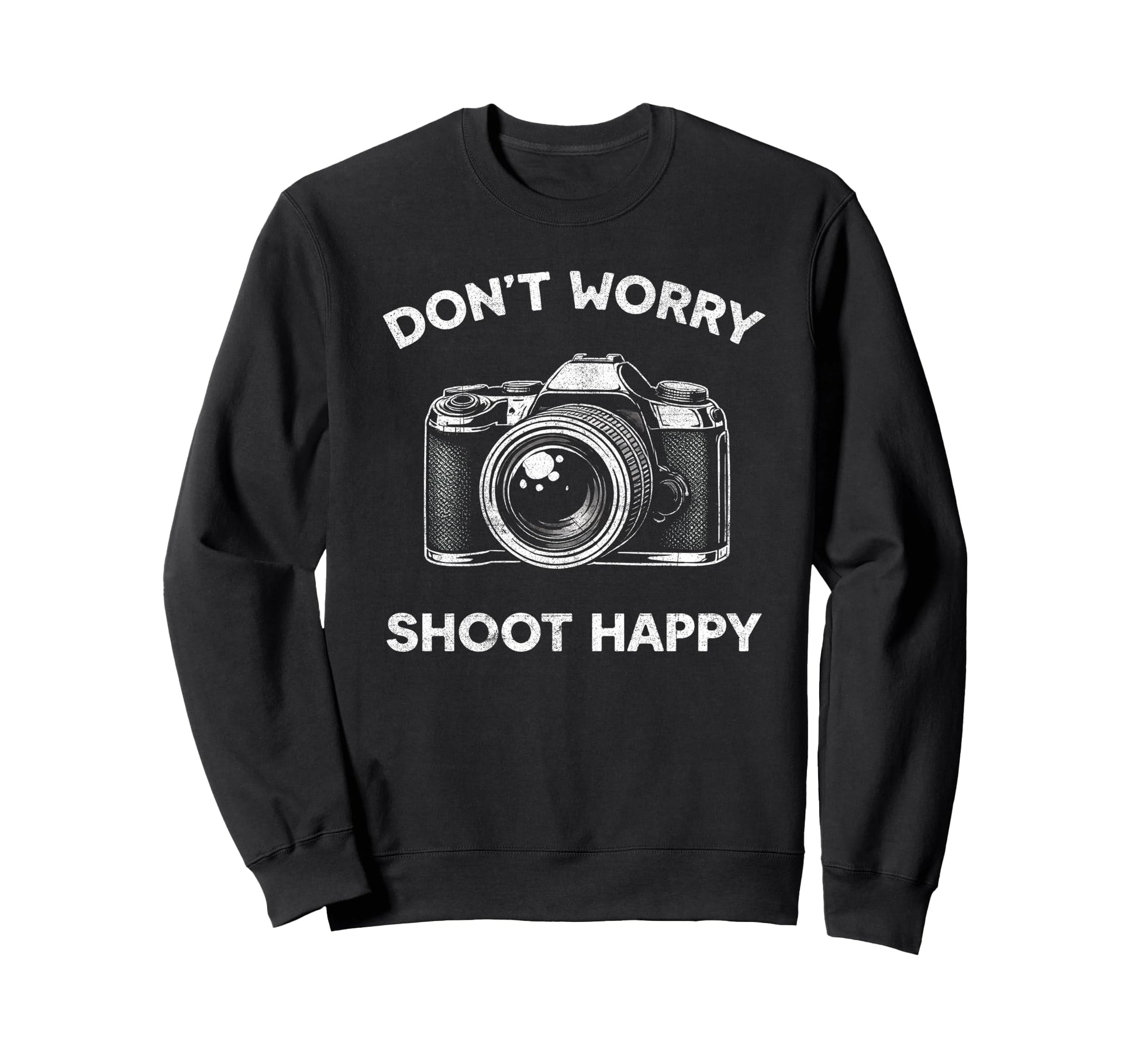 Funny Photography Dont Worry Shoot Sweatshirt - Novelty Apparel Unisex - T-Shirt, Sweatshirt, Hoodie