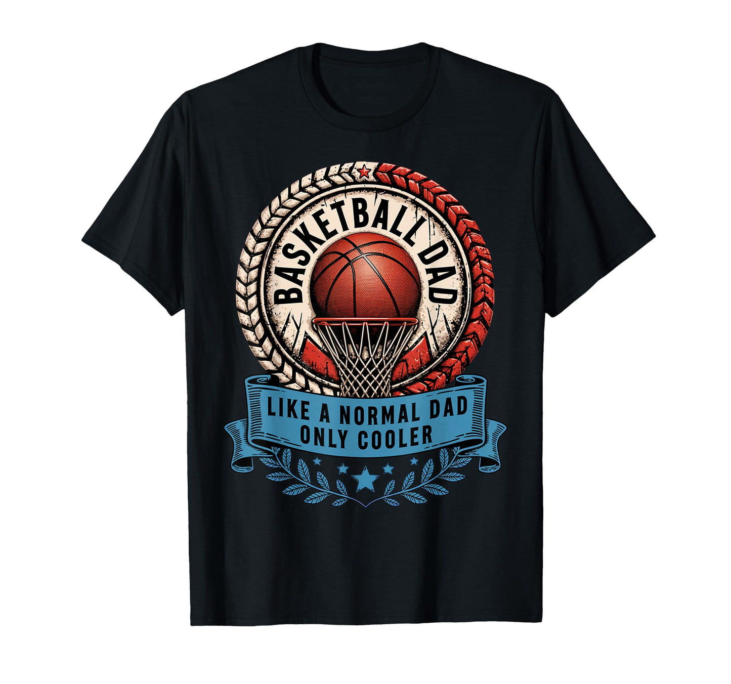 Basketball Dad Like Normal Dad Only T-Shirt - Custom Art Print Unisex - T-Shirt, Sweatshirt, Hoodie