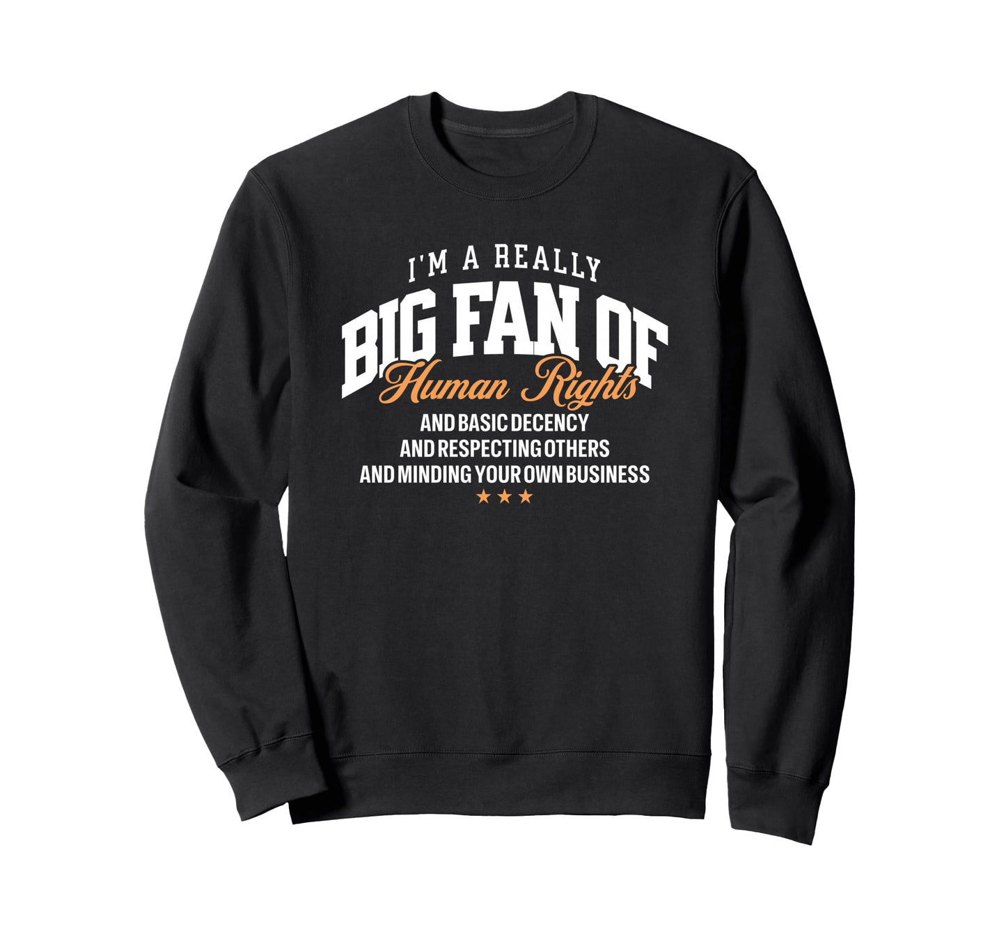 Really Big Fan Human Rights Social Sweatshirt - Minimalist Print Unisex - T-Shirt, Sweatshirt, Hoodie