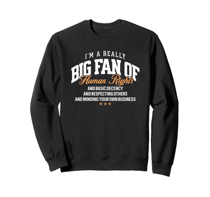Really Big Fan Human Rights Social Sweatshirt - Minimalist Print Unisex - T-Shirt, Sweatshirt, Hoodie