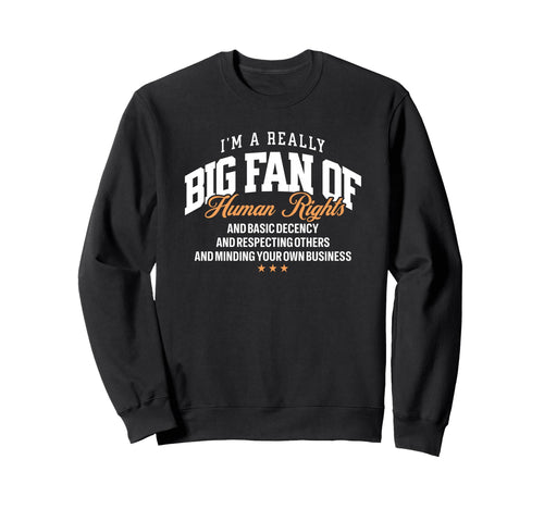 Really Big Fan Human Rights Social Sweatshirt - Minimalist Print Unisex - T-Shirt, Sweatshirt, Hoodie