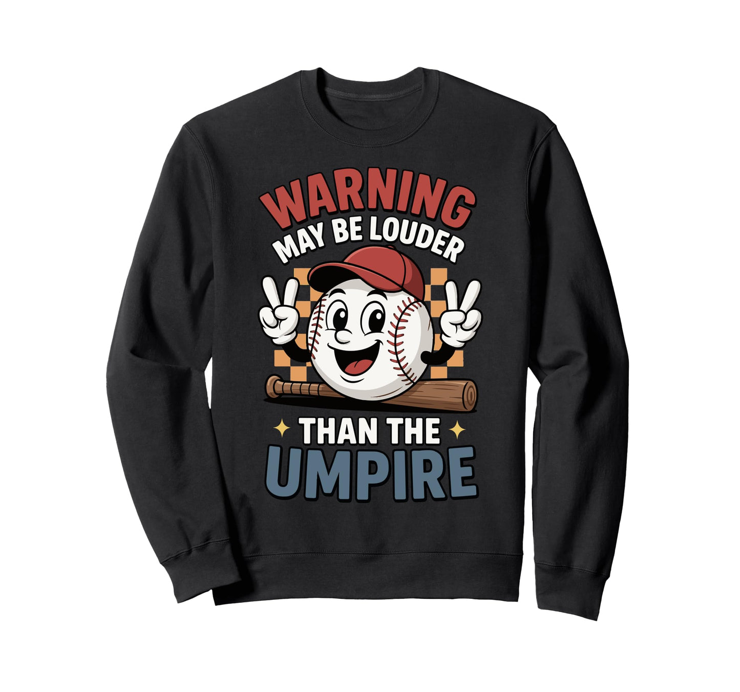 Warning May Be Louder Than Umpire Sweatshirt - Aesthetic Graphic for Adults - T-Shirt, Sweatshirt, Hoodie