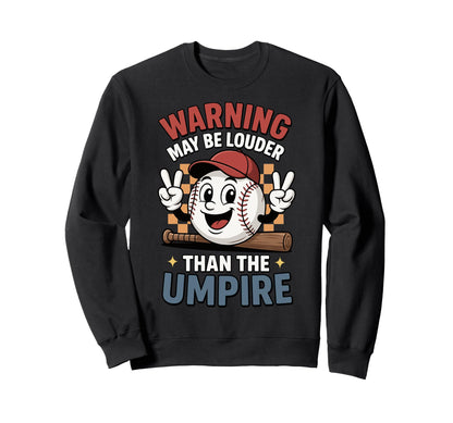 Warning May Be Louder Than Umpire Sweatshirt - Aesthetic Graphic for Adults - T-Shirt, Sweatshirt, Hoodie