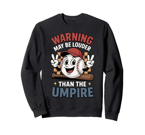 Warning May Be Louder Than Umpire Sweatshirt - Aesthetic Graphic for Adults - T-Shirt, Sweatshirt, Hoodie