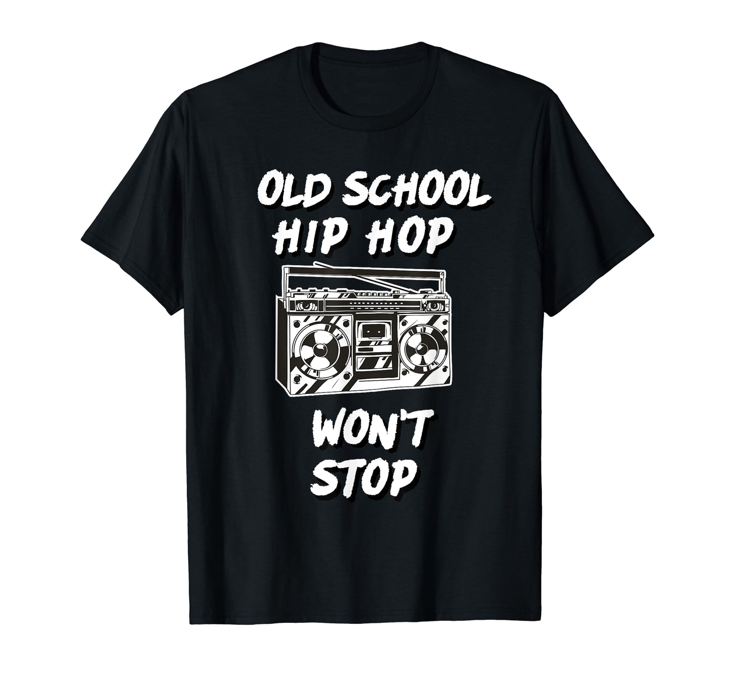 Old School Hip Hop Wont Stop Rap Stereo T-Shirt - Unique Graphic Men Women - T-Shirt, Sweatshirt, Hoodie