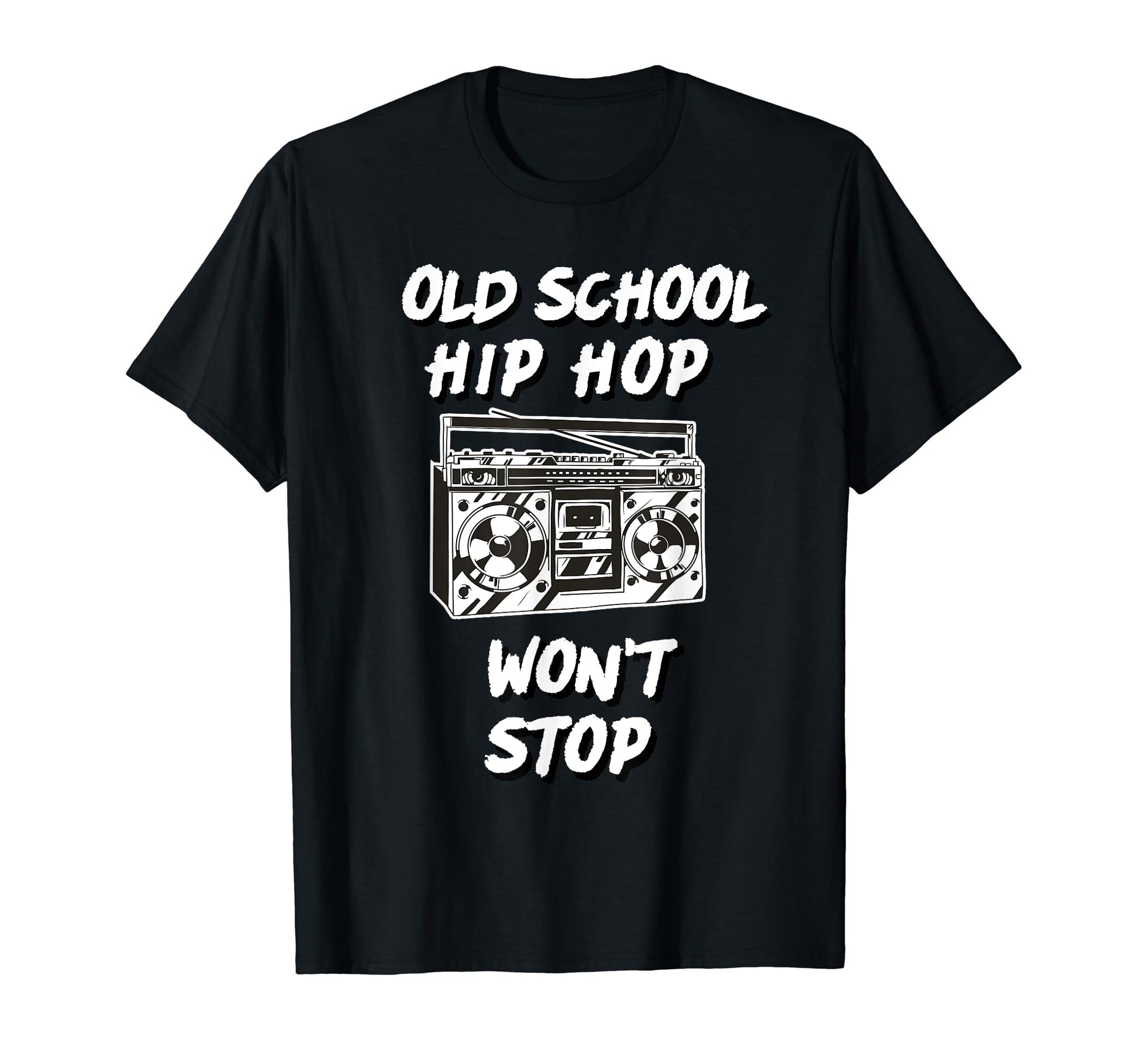 Old School Hip Hop Wont Stop Rap Stereo T-Shirt - Unique Graphic Men Women - T-Shirt, Sweatshirt, Hoodie
