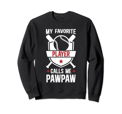 My Favorite Baseball Player Pawpaw Sweatshirt - Trendy Graphic for Adults - T-Shirt, Sweatshirt, Hoodie