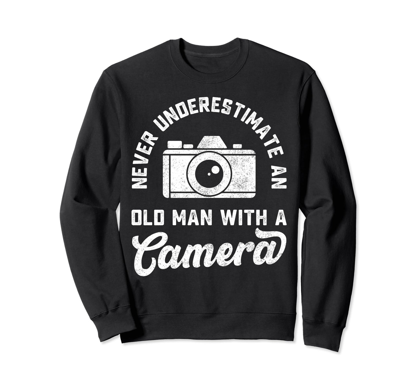 Never Underestimate Old Camera Sweatshirt - Minimalist Print Unisex - T-Shirt, Sweatshirt, Hoodie