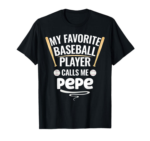My Favorite Baseball Player Calls Me Pepe T-Shirt - Novelty Apparel Unisex - T-Shirt, Sweatshirt, Hoodie
