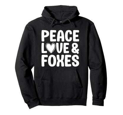 Fox Lover Funny Peace Love And Foxes Hoodie - Trendy Graphic Unisex - T-Shirt, Sweatshirt, Hoodie