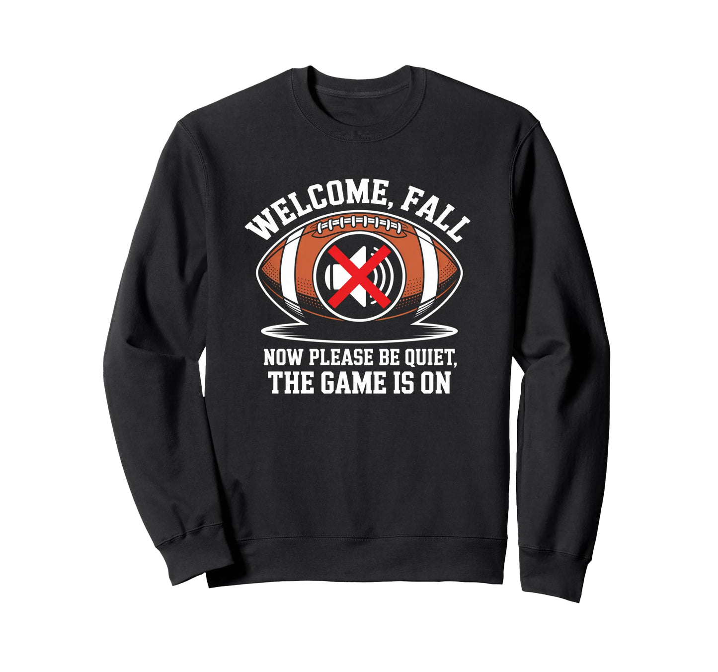 Welcome Fall Be Quiet Funny Sweatshirt - Unique Graphic Men Women - T-Shirt, Sweatshirt, Hoodie