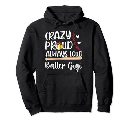 Crazy Proud Baller Gigi Softball Hoodie - Custom Art Print Men Women - T-Shirt, Sweatshirt, Hoodie