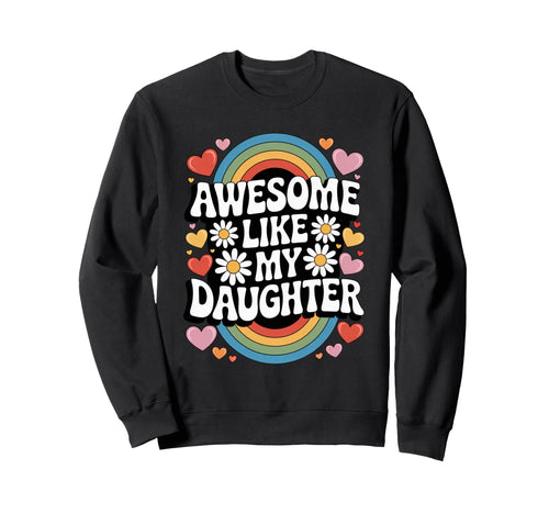 Awesome Like My Daughter Rainbow Sweatshirt - Streetwear Style for Adults - T-Shirt, Sweatshirt, Hoodie