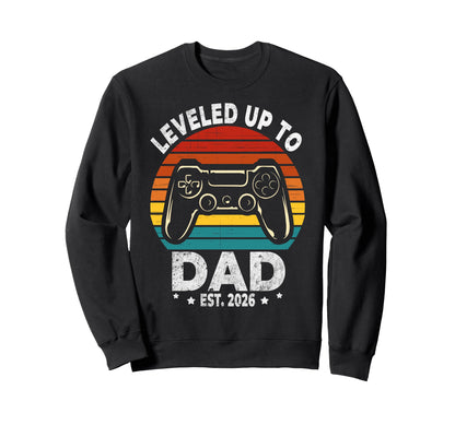 I Leveled Up To Dad 2026 Promoted Sweatshirt - Streetwear Style for Adults - T-Shirt, Sweatshirt, Hoodie