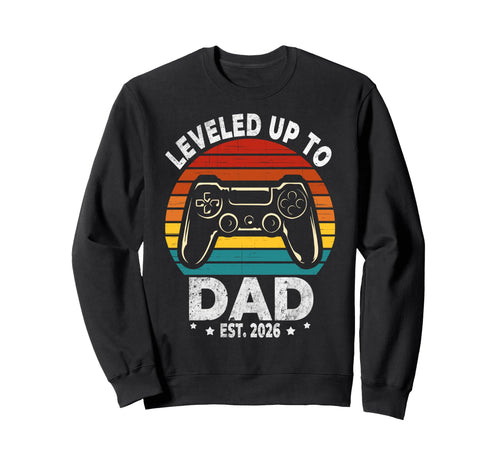 I Leveled Up To Dad 2026 Promoted Sweatshirt - Streetwear Style for Adults - T-Shirt, Sweatshirt, Hoodie