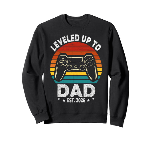 I Leveled Up To Dad 2026 Promoted Sweatshirt - Streetwear Style for Adults - T-Shirt, Sweatshirt, Hoodie