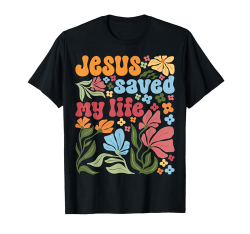 Jesus Christ Saved My Life Boho T-Shirt - Casual Everyday Wear Unisex - T-Shirt, Sweatshirt, Hoodie