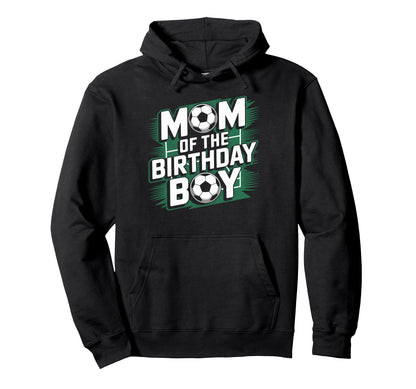 Mom Birthday Soccer Game Day Soccer Hoodie - Graphic Print Unisex - T-Shirt, Sweatshirt, Hoodie