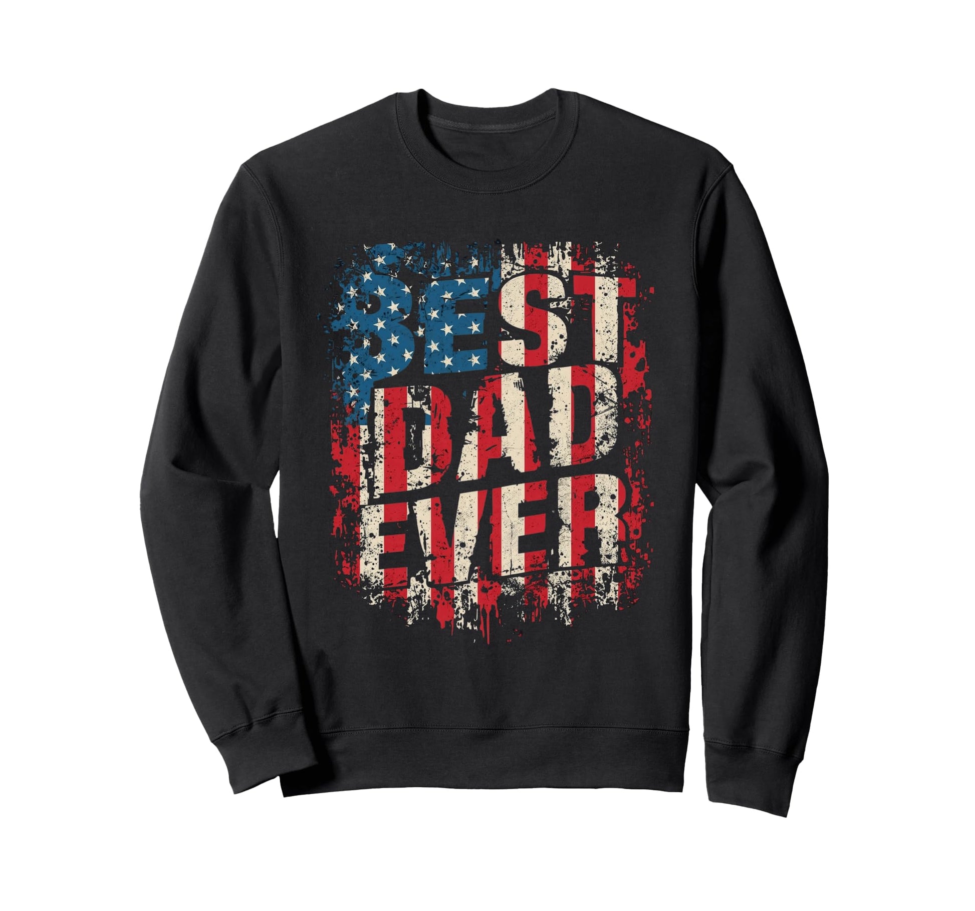 Mens Best Dad Ever Us American Sweatshirt - Novelty Apparel for Adults - T-Shirt, Sweatshirt, Hoodie