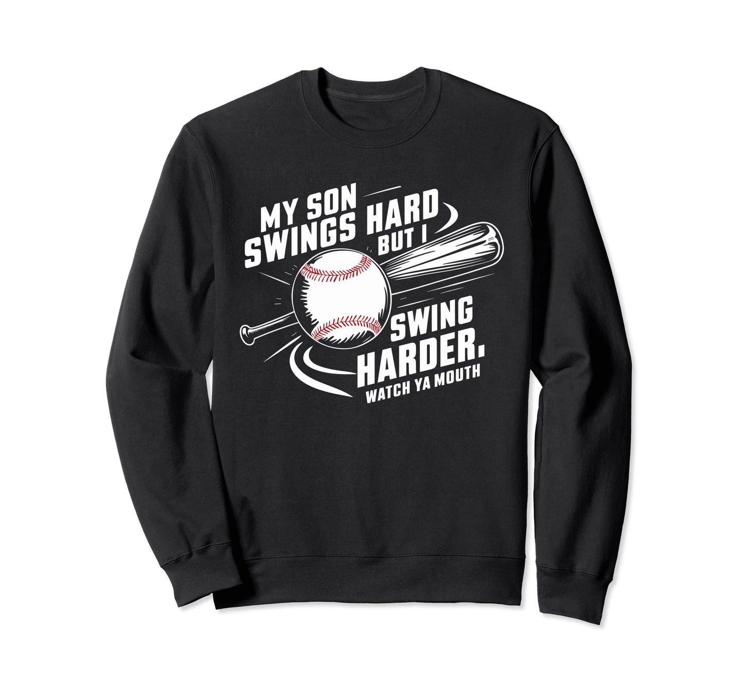 My Son Swings Hard Funny Baseball Sweatshirt - Trendy Graphic for Adults - T-Shirt, Sweatshirt, Hoodie