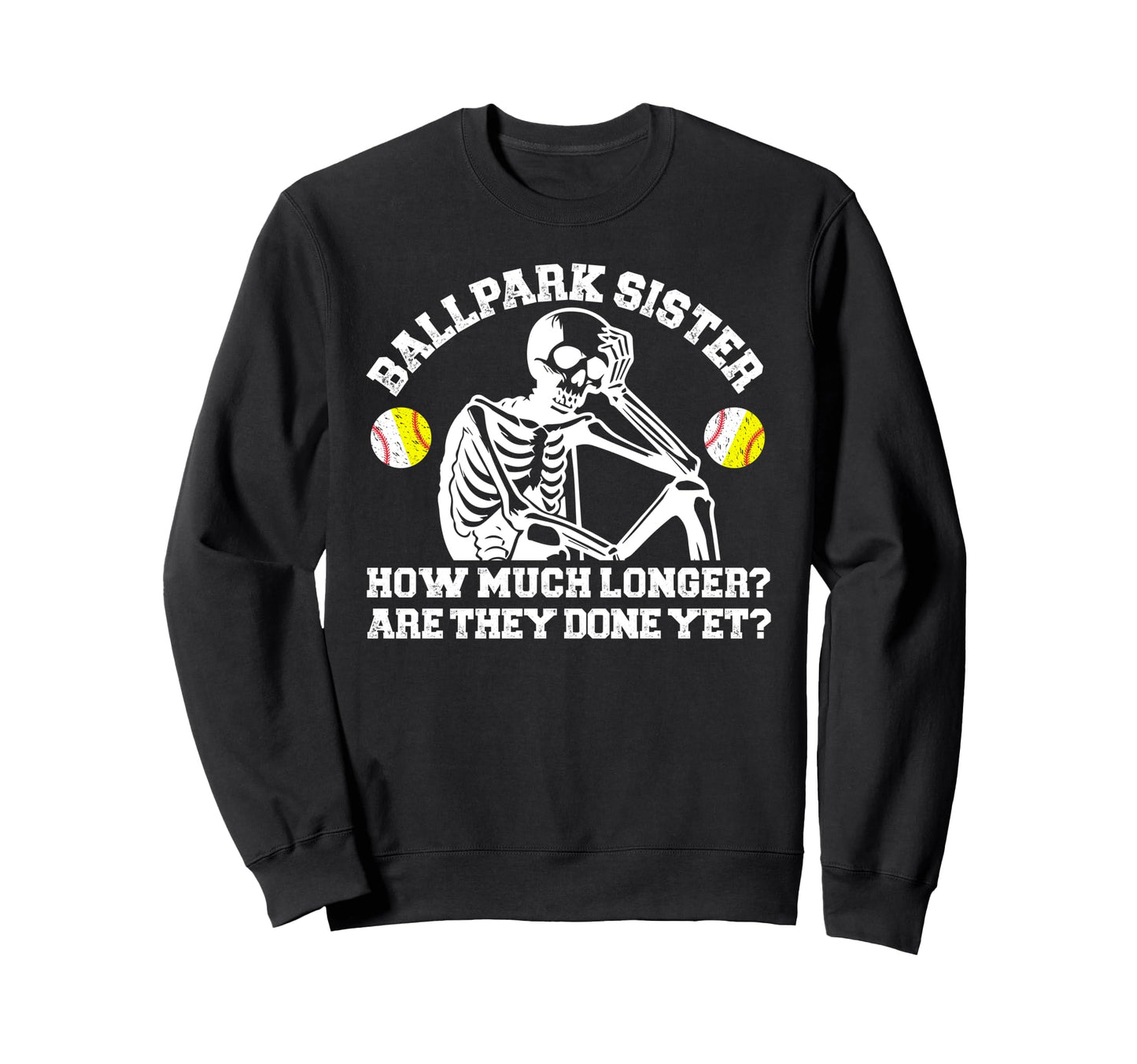 Ballpark Sister Funny Baseball Sweatshirt - Casual Everyday Wear Men Women - T-Shirt, Sweatshirt, Hoodie