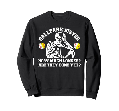 Ballpark Sister Funny Baseball Sweatshirt - Casual Everyday Wear Men Women - T-Shirt, Sweatshirt, Hoodie