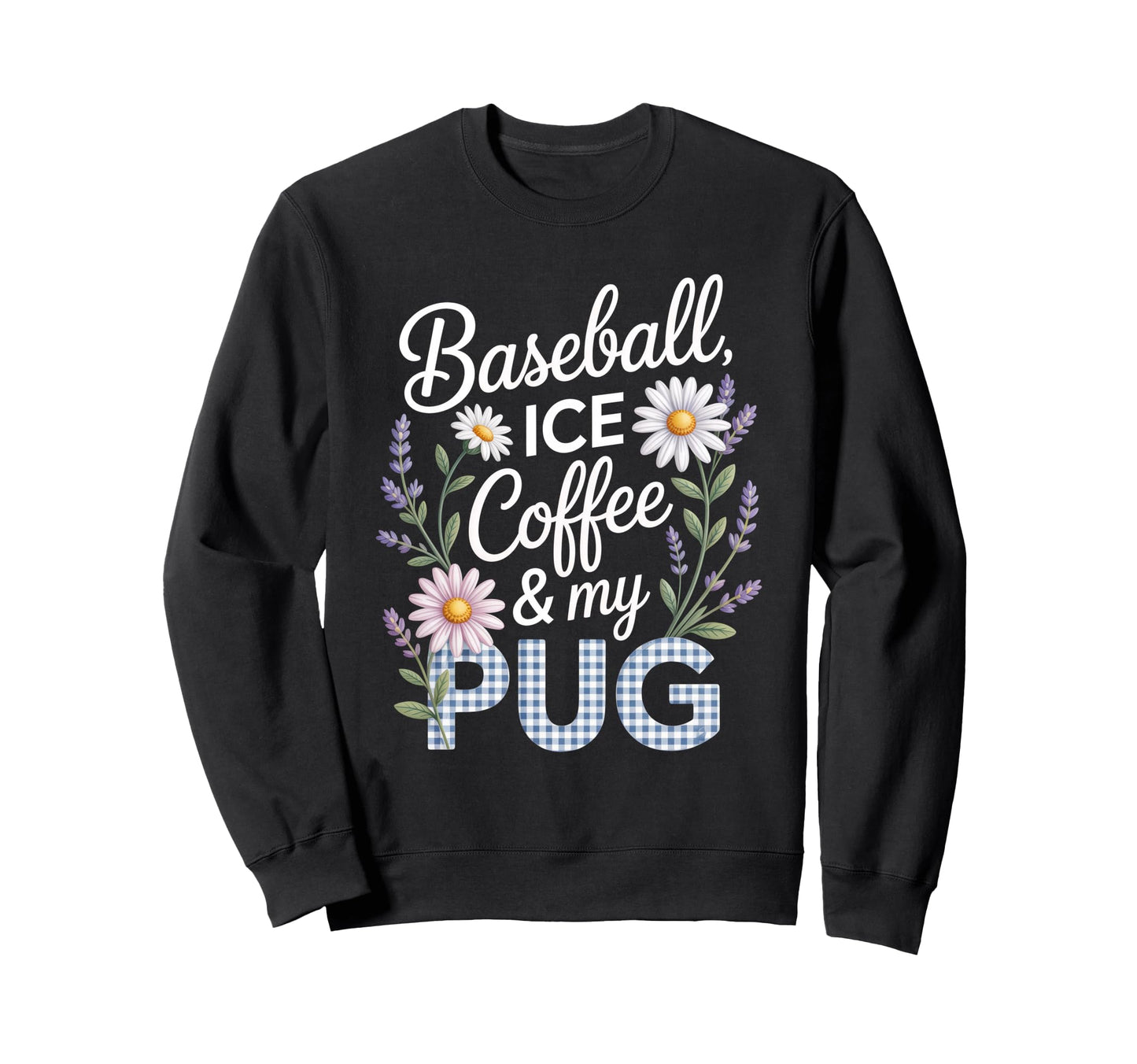 Funny Baseball Ice Coffee And My Pug Sweatshirt - Aesthetic Graphic Unisex - T-Shirt, Sweatshirt, Hoodie