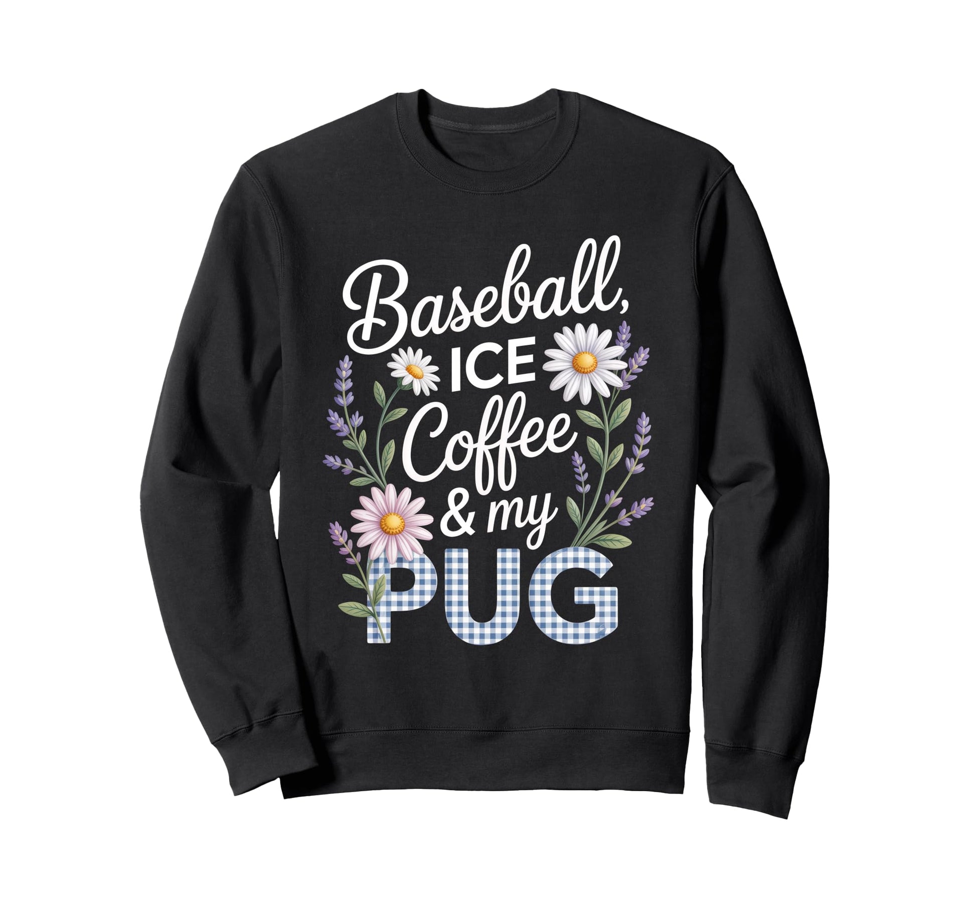 Funny Baseball Ice Coffee And My Pug Sweatshirt - Aesthetic Graphic Unisex - T-Shirt, Sweatshirt, Hoodie