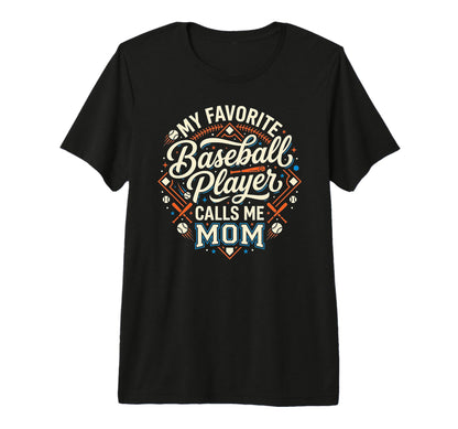 Funny Baseball Mom My Favorite Player T-Shirt - Graphic Print for Adults - T-Shirt, Sweatshirt, Hoodie