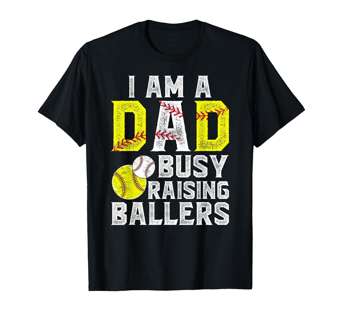 I Am Dad Busy Raising Ballers Baseball T-Shirt - Streetwear Style Unisex - T-Shirt, Sweatshirt, Hoodie
