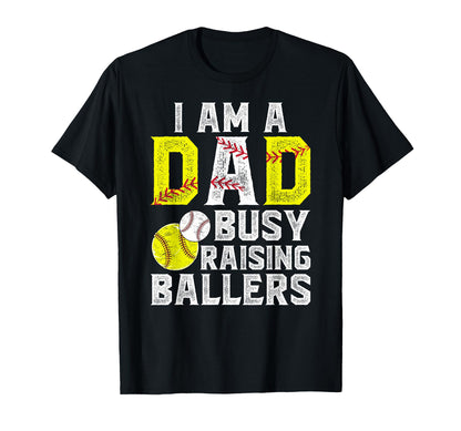 I Am Dad Busy Raising Ballers Baseball T-Shirt - Streetwear Style Unisex - T-Shirt, Sweatshirt, Hoodie