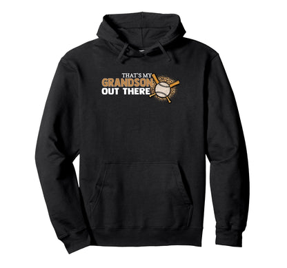 Thats My Grandson Out There Baseball Hoodie - Casual Everyday Wear Unisex - T-Shirt, Sweatshirt, Hoodie