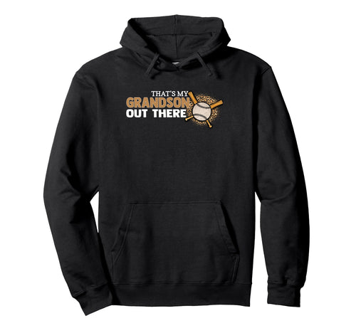 Thats My Grandson Out There Baseball Hoodie - Casual Everyday Wear Unisex - T-Shirt, Sweatshirt, Hoodie