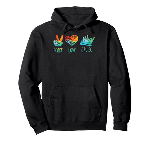 Peace Love And Cruise Ship Hoodie - Fun Novelty Design for Adults - T-Shirt, Sweatshirt, Hoodie