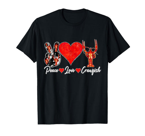 Peace Love Crawfish Cajun T-Shirt - Casual Everyday Wear Unisex - T-Shirt, Sweatshirt, Hoodie