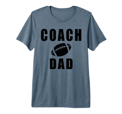 Coach Dad Game Day Football Fathers Day T-Shirt - Novelty Apparel Unisex - T-Shirt, Sweatshirt, Hoodie