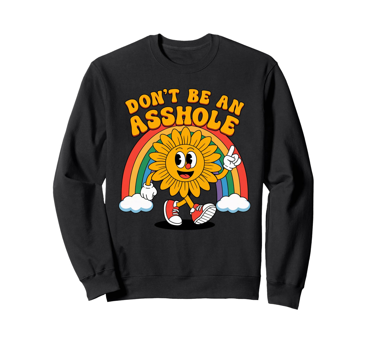 Dont Be Asshole Funny Sunflower Sweatshirt - Streetwear Style Men Women - T-Shirt, Sweatshirt, Hoodie