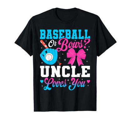 Baseball Or Bows Uncle Loves You T-Shirt - Fun Novelty Design Men Women - T-Shirt, Sweatshirt, Hoodie