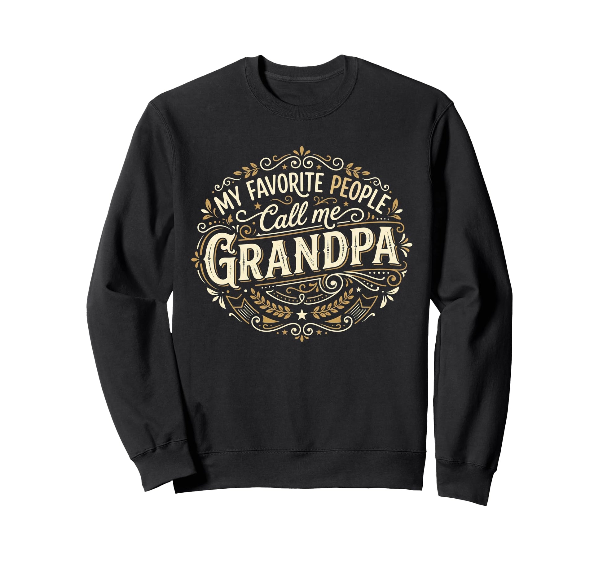Fathers Day Funny Favorite People Sweatshirt - Casual Everyday Wear Unisex - T-Shirt, Sweatshirt, Hoodie